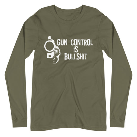 Gun Control is Bullshit Long Sleeve Shirt