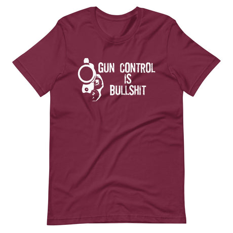 Gun Control is Bullshit Shirt