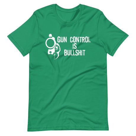 Gun Control is Bullshit Shirt