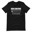 Gun Control Very Bad Would Not Recommend Shirt