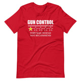 Gun Control Very Bad Would Not Recommend Shirt