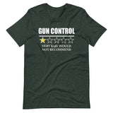 Gun Control Very Bad Would Not Recommend Shirt