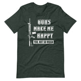 Guns Make Me Happy Shirt