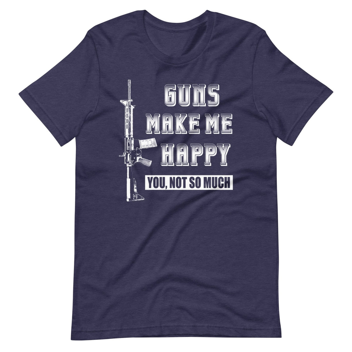 Guns Make Me Happy Shirt