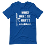 Guns Make Me Happy Shirt