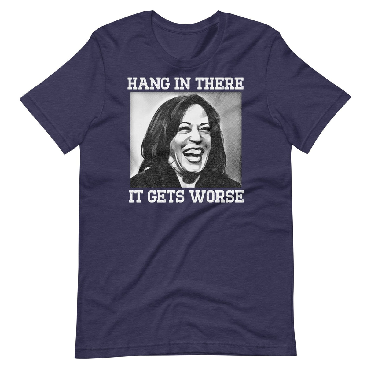 Hang In There It Gets Worse Kamala Harris Shirt