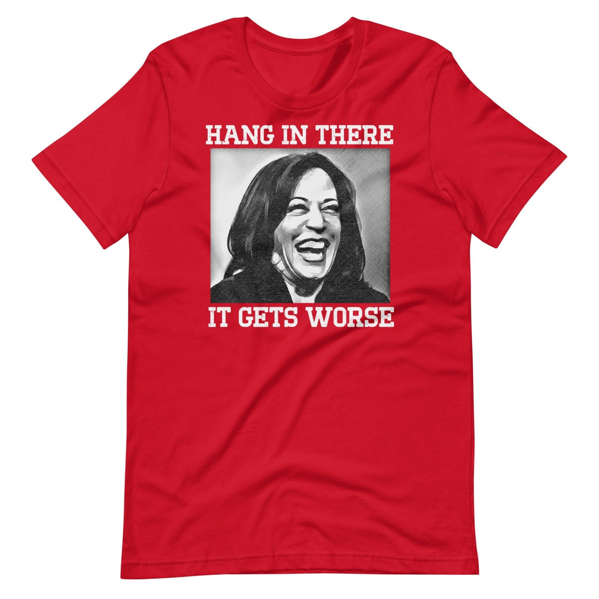 Hang In There It Gets Worse Kamala Harris Shirt