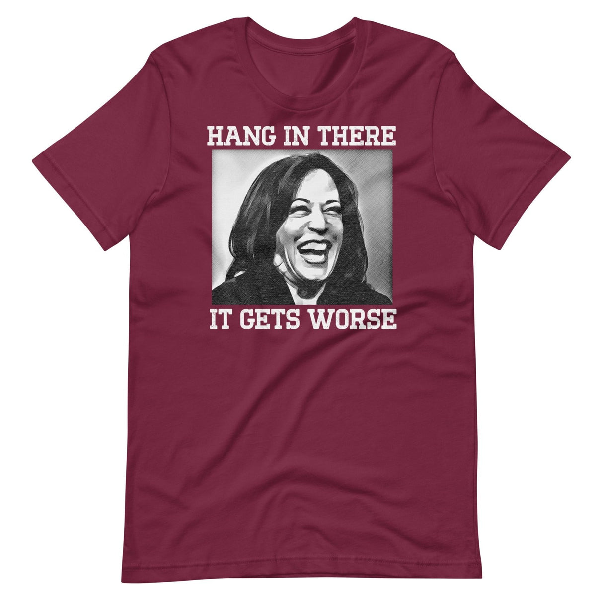 Hang In There It Gets Worse Kamala Harris Shirt