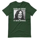 Hang In There It Gets Worse Kamala Harris Shirt