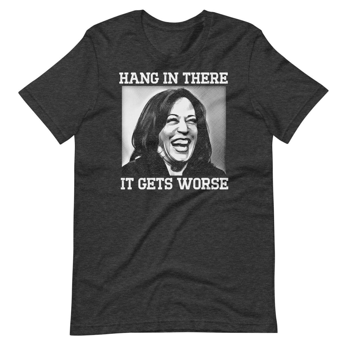 Hang In There It Gets Worse Kamala Harris Shirt