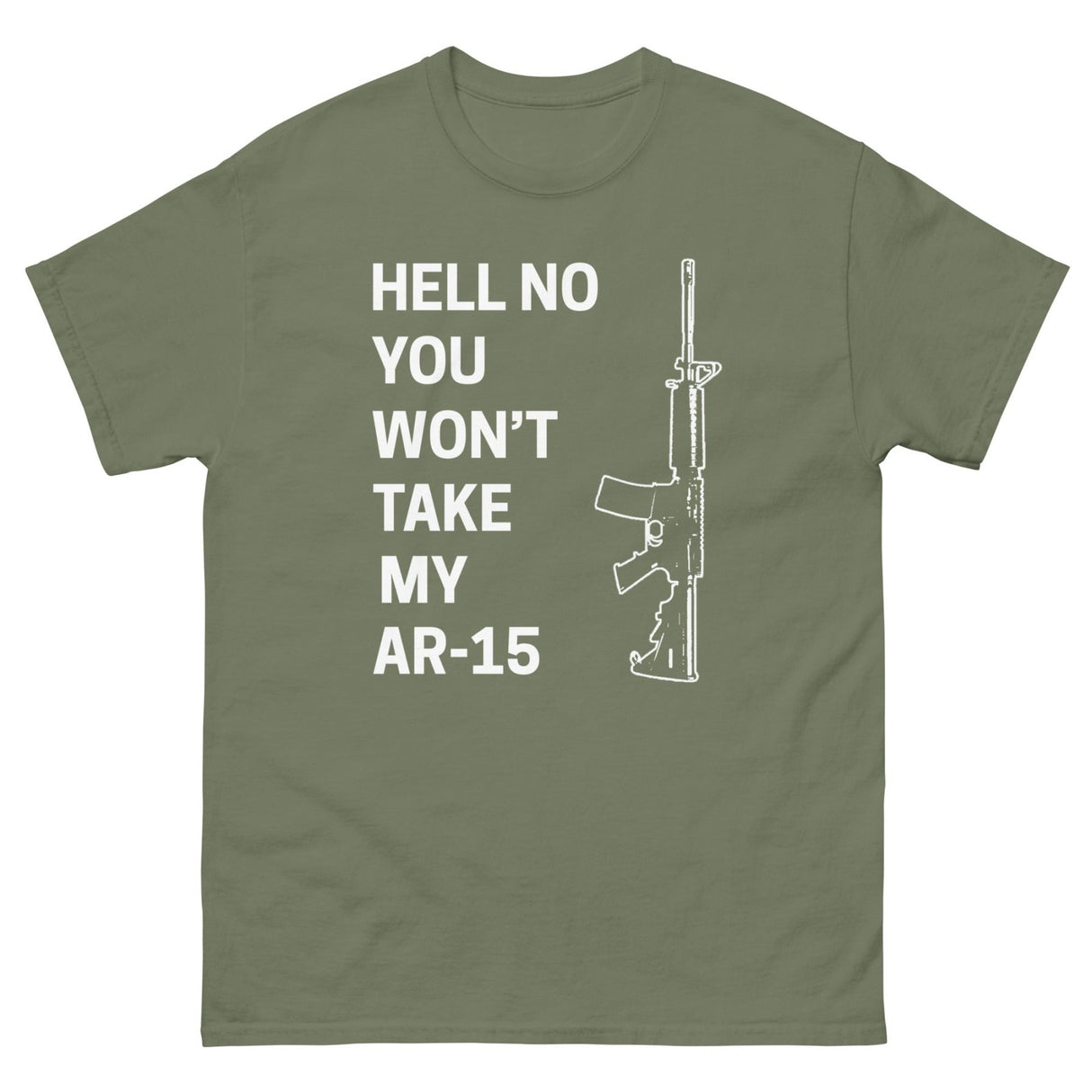 Hell No You Won't Take My AR - 15 Heavy Cotton Shirt