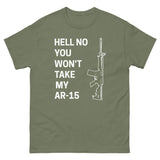 Hell No You Won't Take My AR - 15 Heavy Cotton Shirt