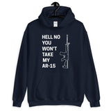 Hell No You Won't Take My AR 15 Hoodie