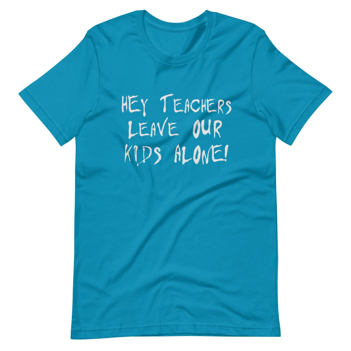 Hey Teachers Leave Our Kids Alone Shirt