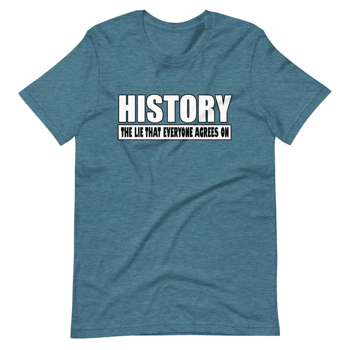 History The Lie That Everyone Agrees On Shirt