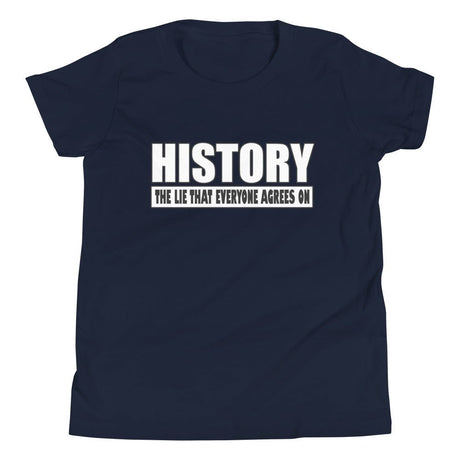 History The Lie That Everyone Agrees On Youth Shirt