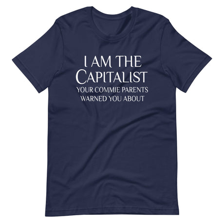 I Am The Capitalist Your Commie Parents Warned You About Shirt