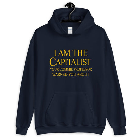 I Am The Capitalist Your Commie Professor Warned You About Hoodie