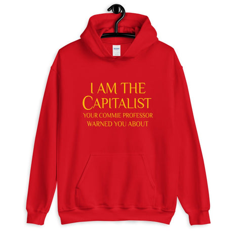 I Am The Capitalist Your Commie Professor Warned You About Hoodie