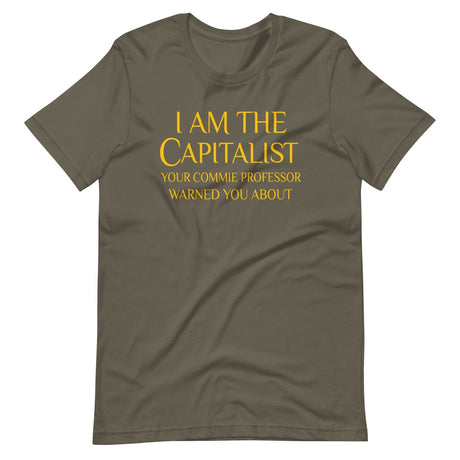 I Am The Capitalist Your Commie Professor Warned You About Shirt