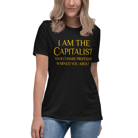 I am The Capitalist Your Commie Professor Warned You About Women's Shirt