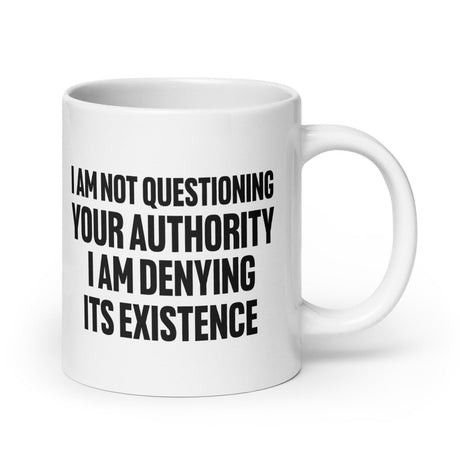 I Deny Your Authority Coffee Mug