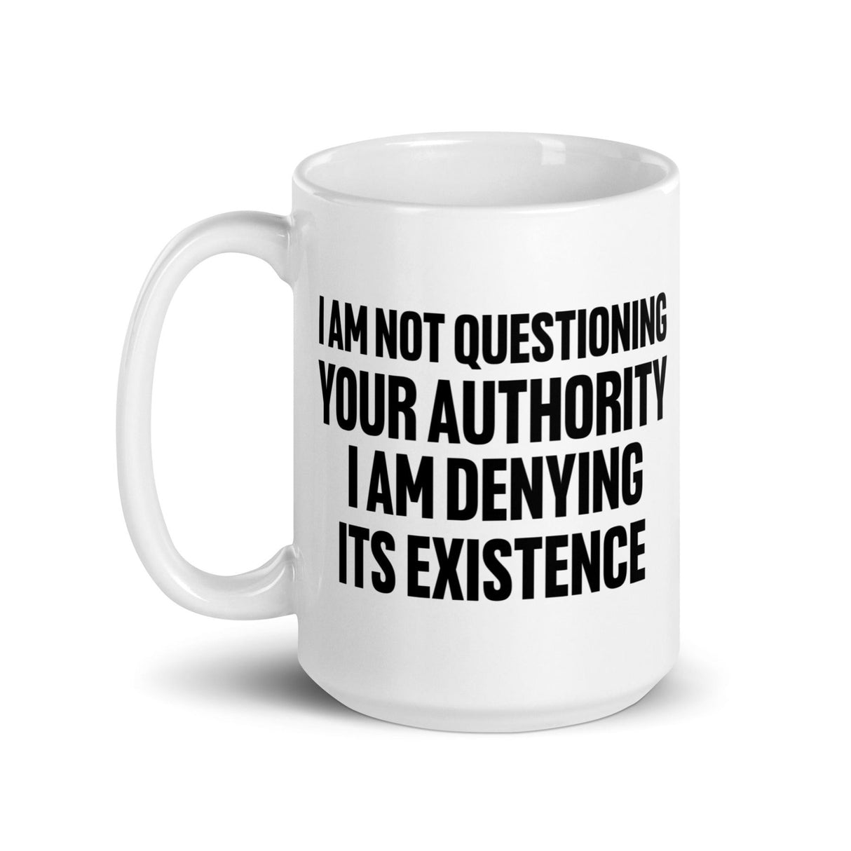 I Deny Your Authority Coffee Mug