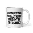 I Deny Your Authority Coffee Mug