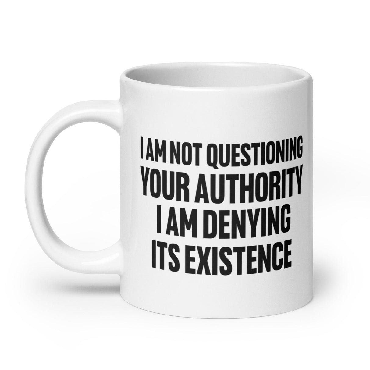 I Deny Your Authority Coffee Mug