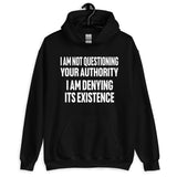 I Deny Your Authority Hoodie