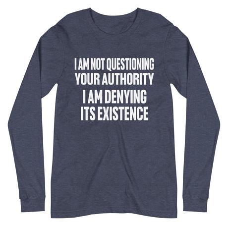 I Deny Your Authority Premium Long Sleeve Shirt