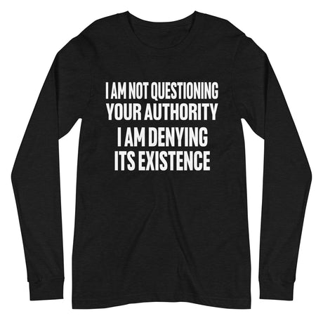 I Deny Your Authority Premium Long Sleeve Shirt