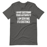 I Deny Your Authority Shirt