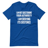 I Deny Your Authority Shirt