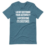 I Deny Your Authority Shirt