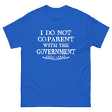 I Do Not Co - Parent With The Government Heavy Cotton Shirt