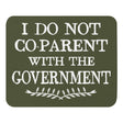 I Do Not Co - Parent With The Government Mouse Pad