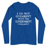 I Do Not Co - Parent With The Government Premium Long Sleeve Shirt