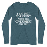 I Do Not Co - Parent With The Government Premium Long Sleeve Shirt