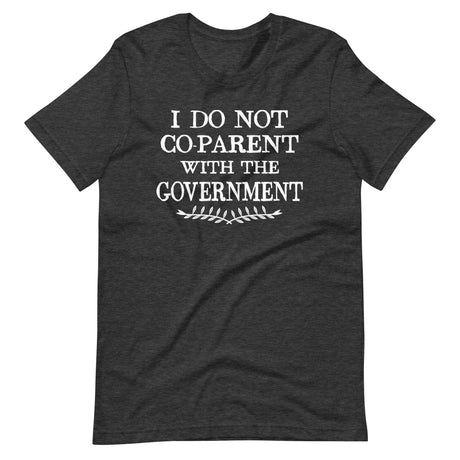 I Do Not Co - Parent With The Government Shirt