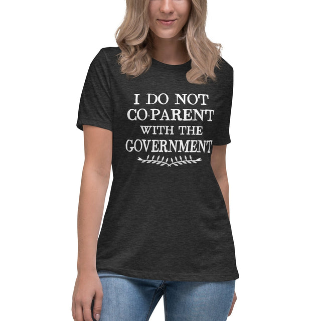 I Do Not Co - Parent With The Government Women's Shirt