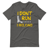 I Don't Run I Reload Shirt