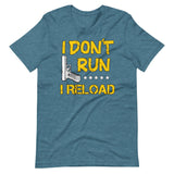 I Don't Run I Reload Shirt