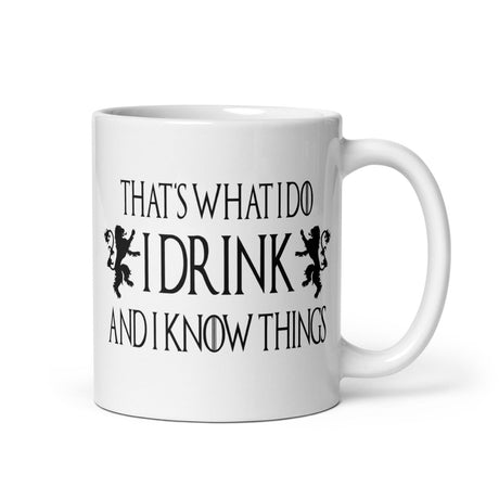 I Drink And I Know Things Coffee Mug