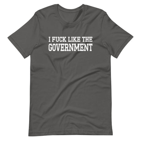 I Fuck Like The Government Shirt