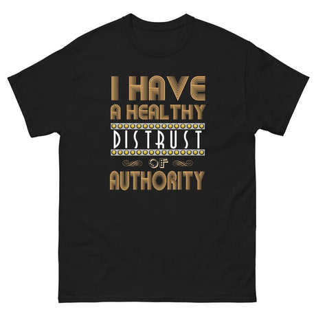 I Have a Healthy Distrust of Authority Heavy Cotton Shirt