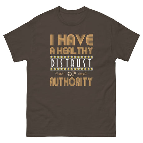 I Have a Healthy Distrust of Authority Heavy Cotton Shirt