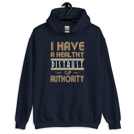 I Have a Healthy Distrust of Authority Hoodie