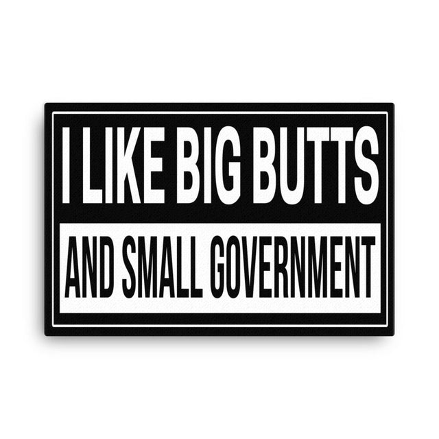 I Like Big Butts and Small Government Canvas Print