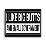 I Like Big Butts and Small Government Canvas Print